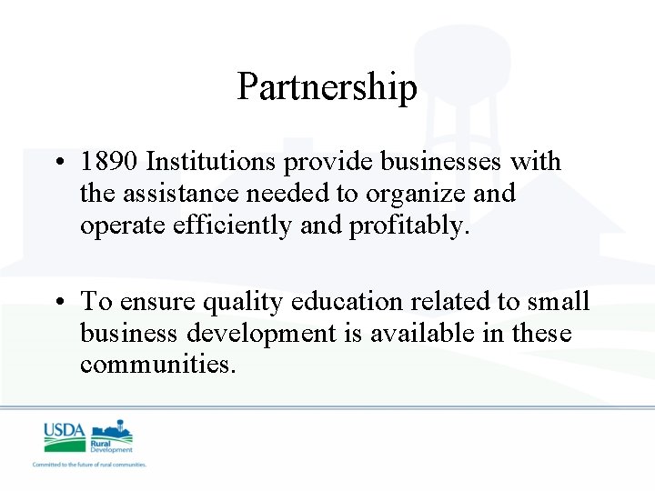 Partnership • 1890 Institutions provide businesses with the assistance needed to organize and operate