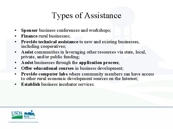 Types of Assistance • Sponsor business conferences and workshops; • Finance rural businesses; •