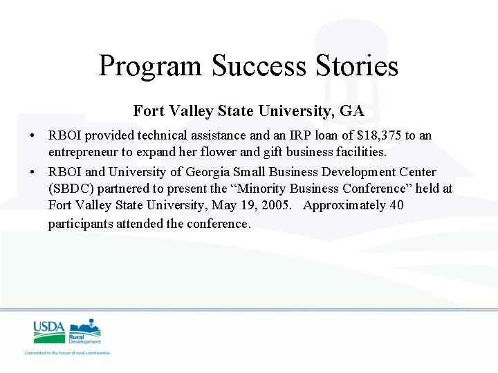 Program Success Stories Fort Valley State University, GA • RBOI provided technical assistance and