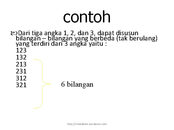 contoh Dari tiga angka 1, 2, dan 3, dapat disusun bilangan – bilangan yang