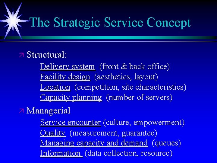 The Strategic Service Concept ä Structural: Delivery system (front & back office) Facility design