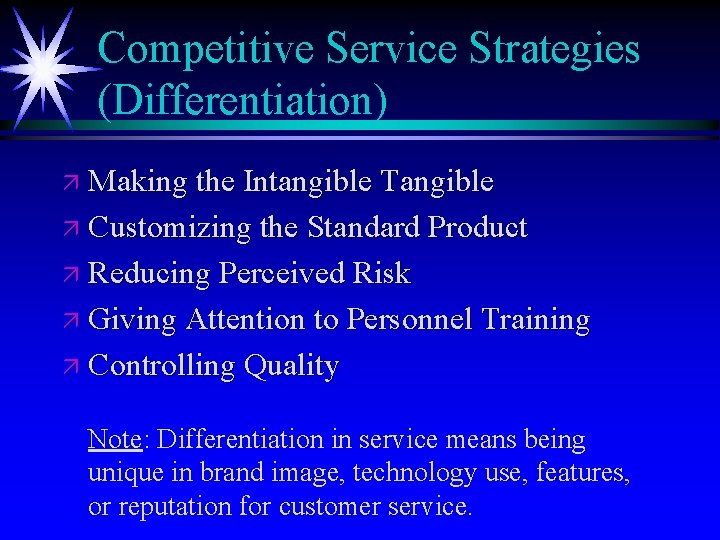Competitive Service Strategies (Differentiation) ä Making the Intangible Tangible ä Customizing the Standard Product