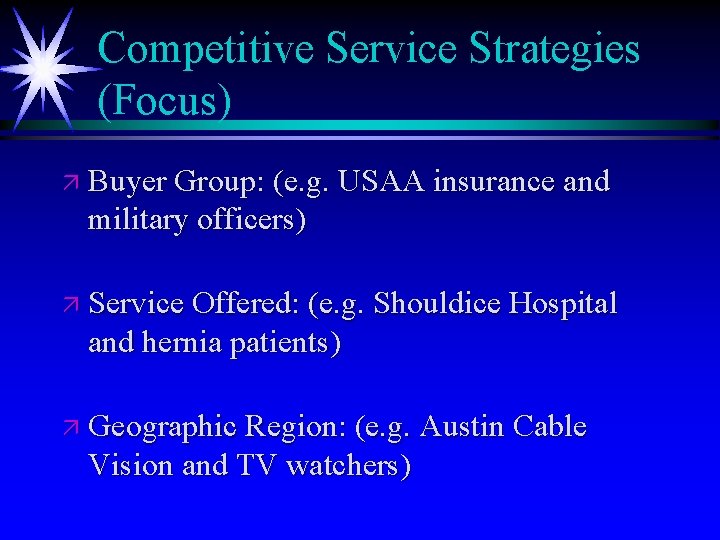 Competitive Service Strategies (Focus) ä Buyer Group: (e. g. USAA insurance and military officers)