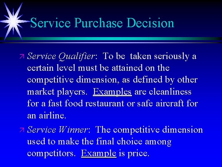 Service Purchase Decision ä Service Qualifier: To be taken seriously a certain level must