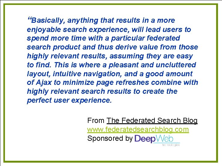 “Basically, anything that results in a more enjoyable search experience, will lead users to