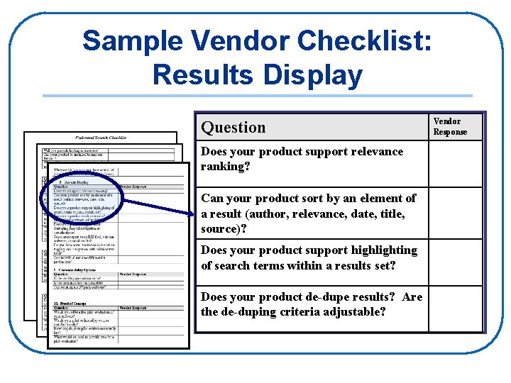 Sample Vendor Checklist: Results Display Question Does your product support relevance ranking? Can your