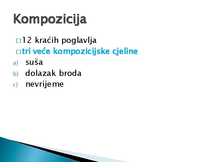 Kompozicija � 12 kraćih poglavlja � tri veće kompozicijske cjeline a) suša b) dolazak