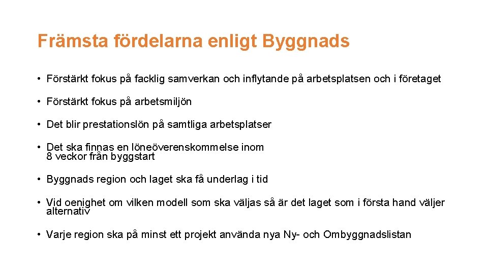 Främsta fördelarna enligt Byggnads • Förstärkt fokus på facklig samverkan och inflytande på arbetsplatsen