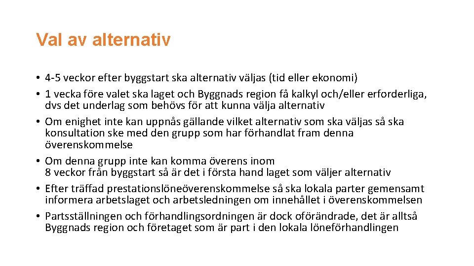 Val av alternativ • 4 -5 veckor efter byggstart ska alternativ väljas (tid eller