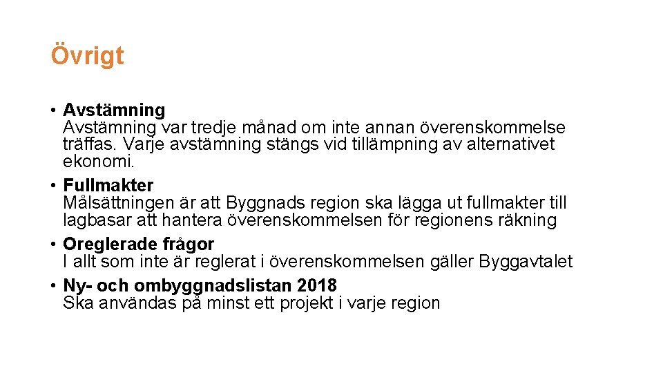 Övrigt • Avstämning var tredje månad om inte annan överenskommelse träffas. Varje avstämning stängs