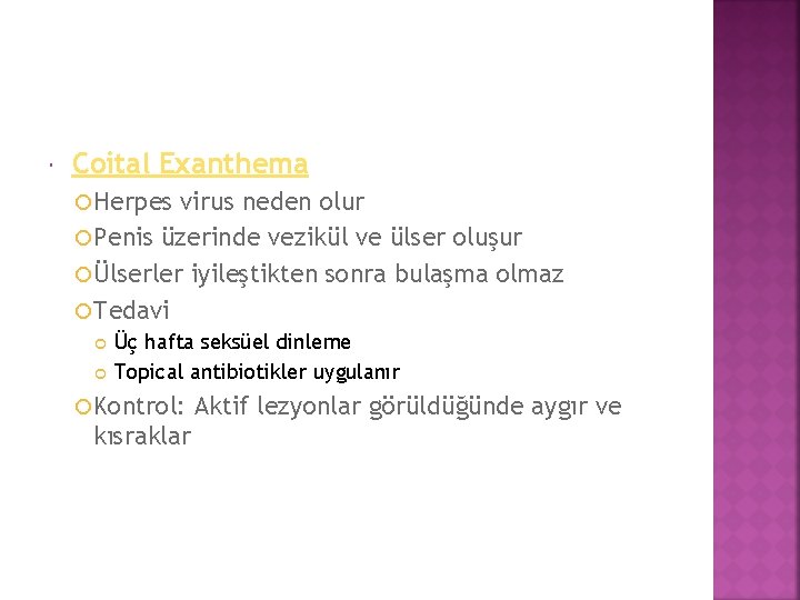  Coital Exanthema Herpes virus neden olur Penis üzerinde vezikül ve ülser oluşur Ülserler