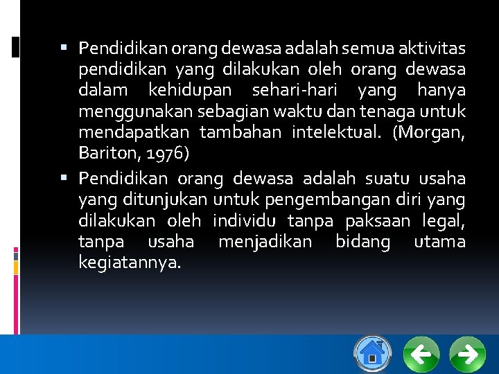  Pendidikan orang dewasa adalah semua aktivitas pendidikan yang dilakukan oleh orang dewasa dalam