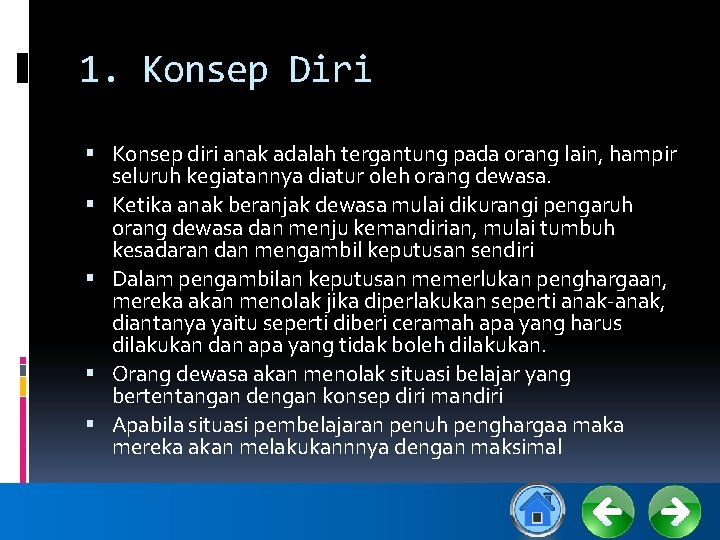 1. Konsep Diri Konsep diri anak adalah tergantung pada orang lain, hampir seluruh kegiatannya
