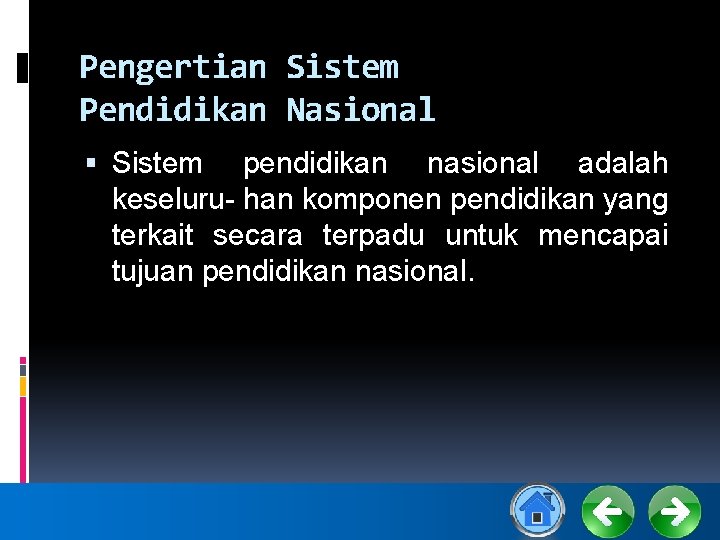 Pengertian Sistem Pendidikan Nasional Sistem pendidikan nasional adalah keseluru- han komponen pendidikan yang terkait