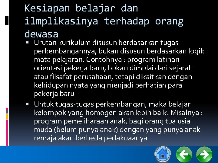 Kesiapan belajar dan ilmplikasinya terhadap orang dewasa Urutan kurikulum disusun berdasarkan tugas perkembangannya, bukan