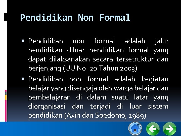 Pendidikan Non Formal Pendidikan non formal adalah jalur pendidikan diluar pendidikan formal yang dapat