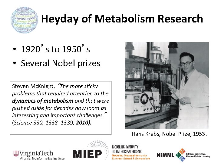 Heyday of Metabolism Research • 1920’s to 1950’s • Several Nobel prizes Steven Mc.