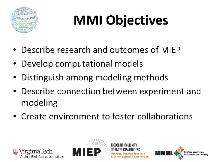 MMI Objectives Describe research and outcomes of MIEP Develop computational models Distinguish among modeling