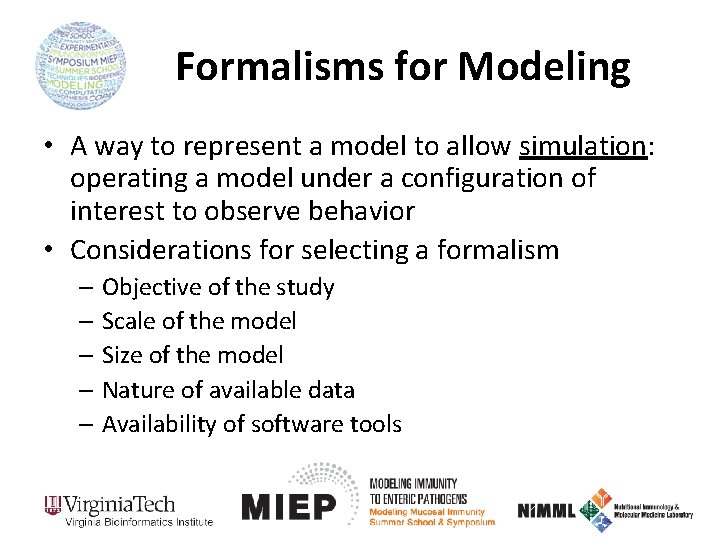 Formalisms for Modeling • A way to represent a model to allow simulation: operating