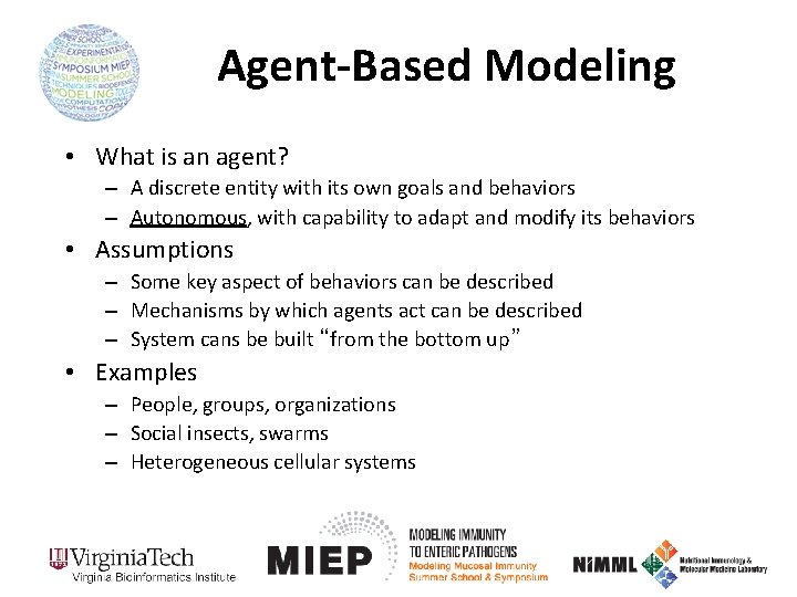 Agent-Based Modeling • What is an agent? – A discrete entity with its own