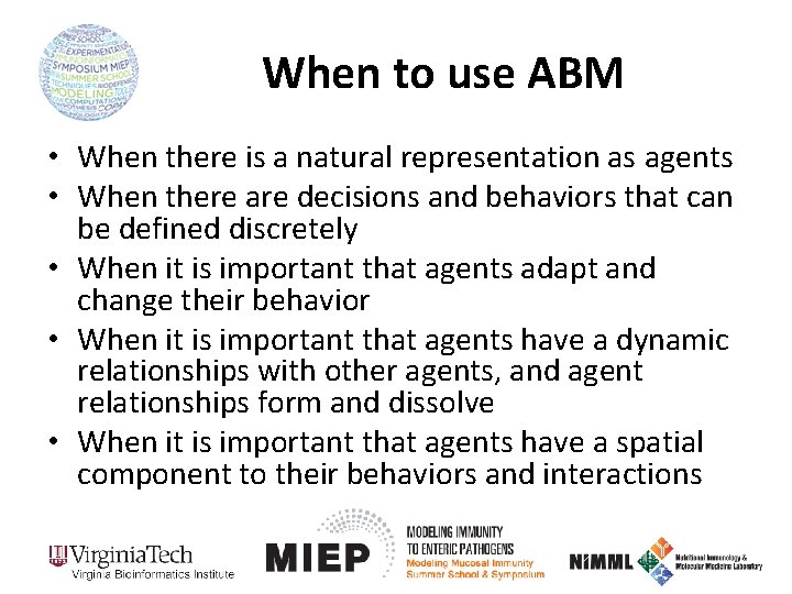 When to use ABM • When there is a natural representation as agents •