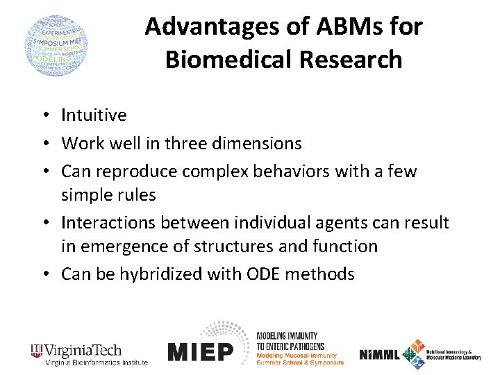 Advantages of ABMs for Biomedical Research • Intuitive • Work well in three dimensions