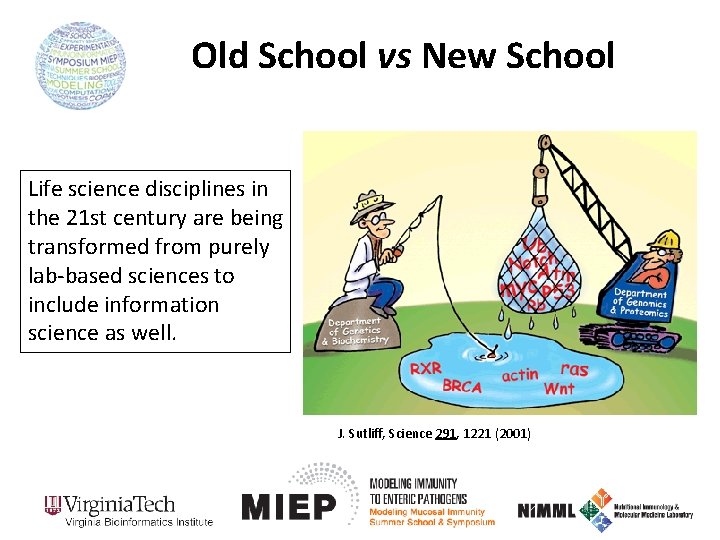 Old School vs New School Life science disciplines in the 21 st century are