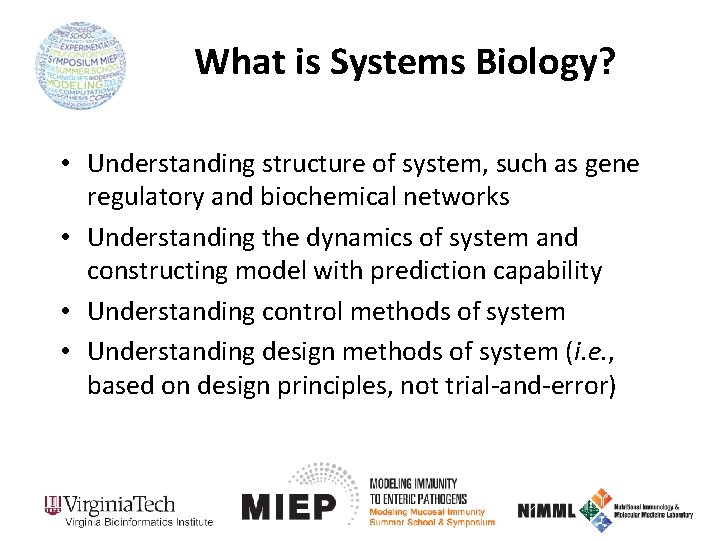 What is Systems Biology? • Understanding structure of system, such as gene regulatory and