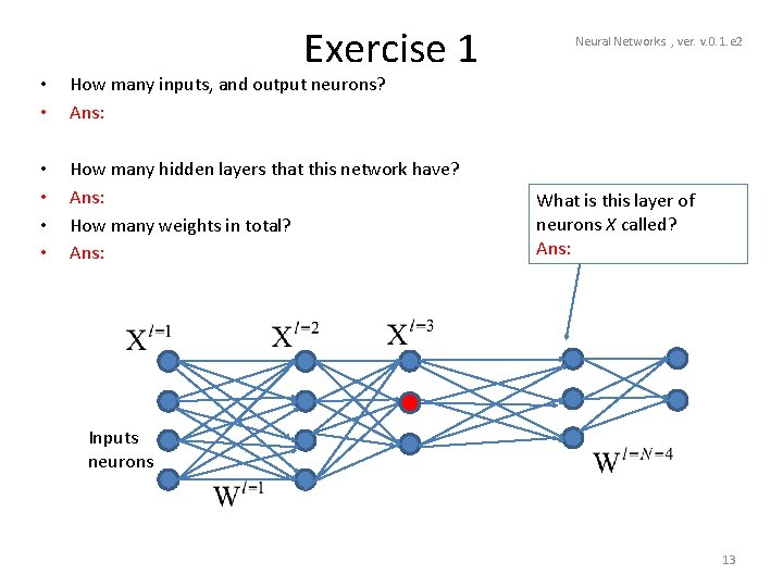Exercise 1 • • How many inputs, and output neurons? Ans: • • How