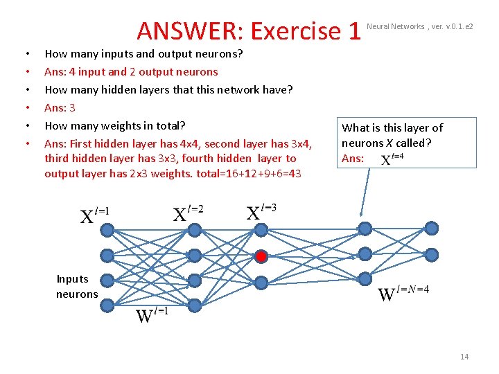  • • • ANSWER: Exercise 1 How many inputs and output neurons? Ans: