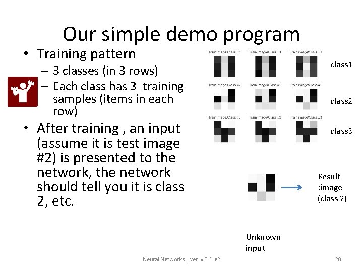 Our simple demo program • Training pattern class 1 – 3 classes (in 3