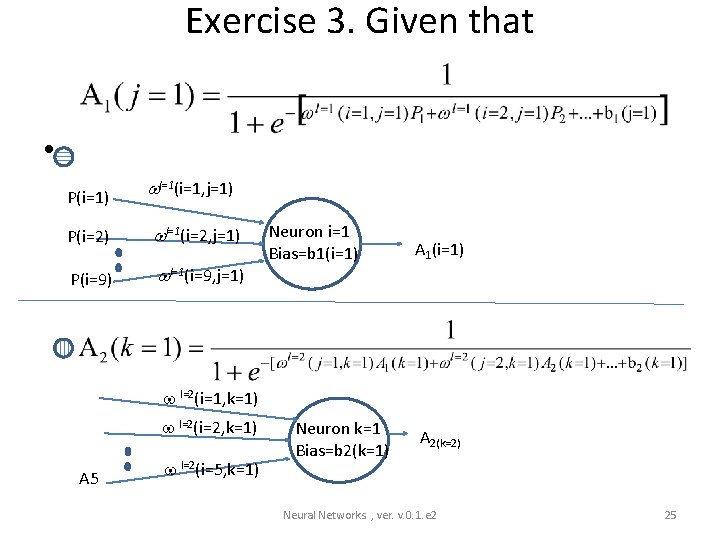 Exercise 3. Given that • P(i=1) l=1(i=1, j=1) P(i=2) l=1(i=2, j=1) P(i=9) l=1(i=9, j=1)