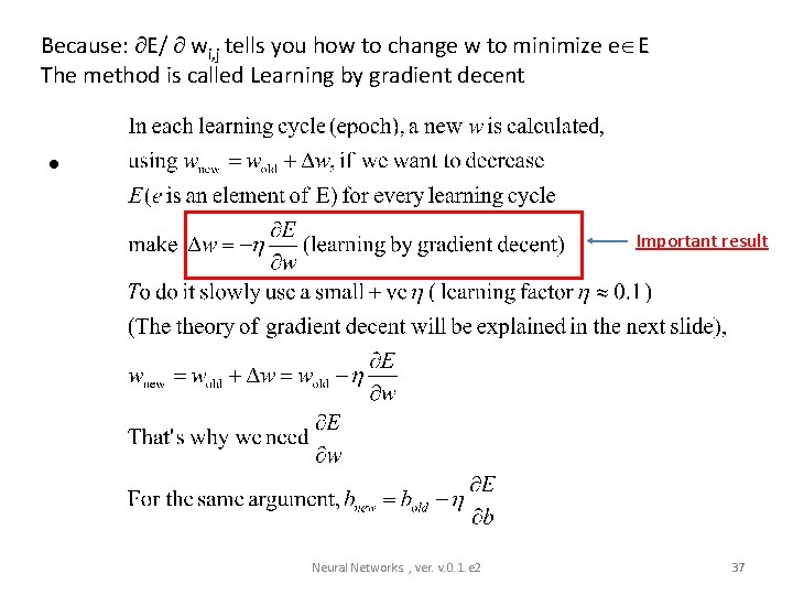 Because: E/ wi, j tells you how to change w to minimize e E