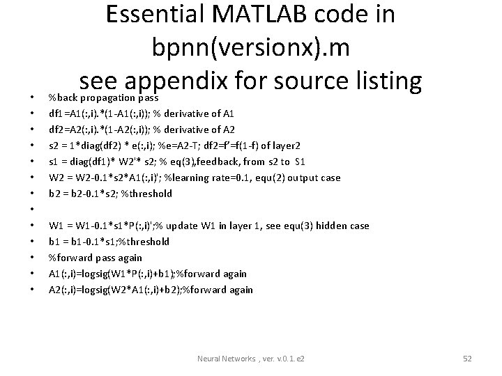  • • • • Essential MATLAB code in bpnn(versionx). m see appendix for
