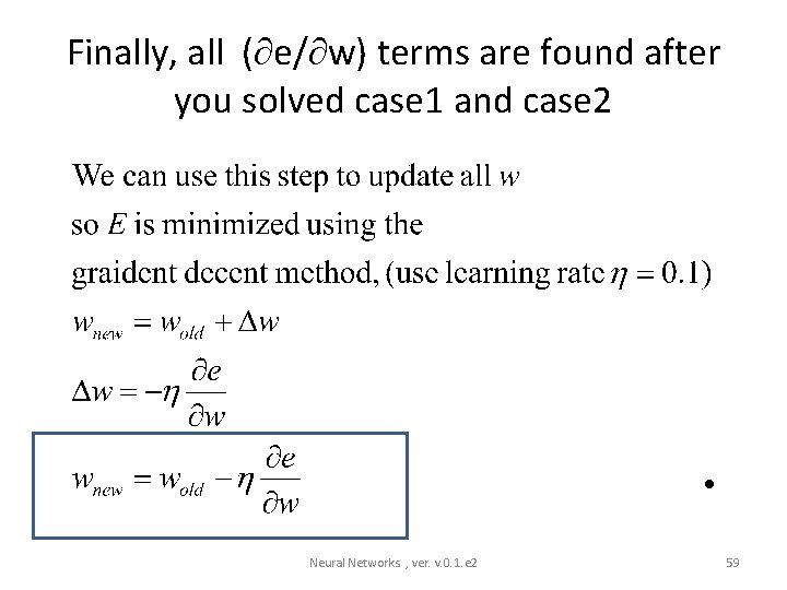 Finally, all ( e/ w) terms are found after you solved case 1 and