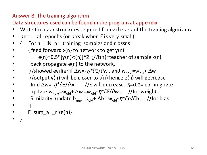 Answer 8: The training algorithm Data structures used can be found in the program