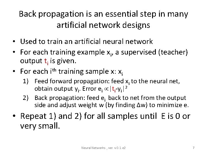 Back propagation is an essential step in many artificial network designs • Used to