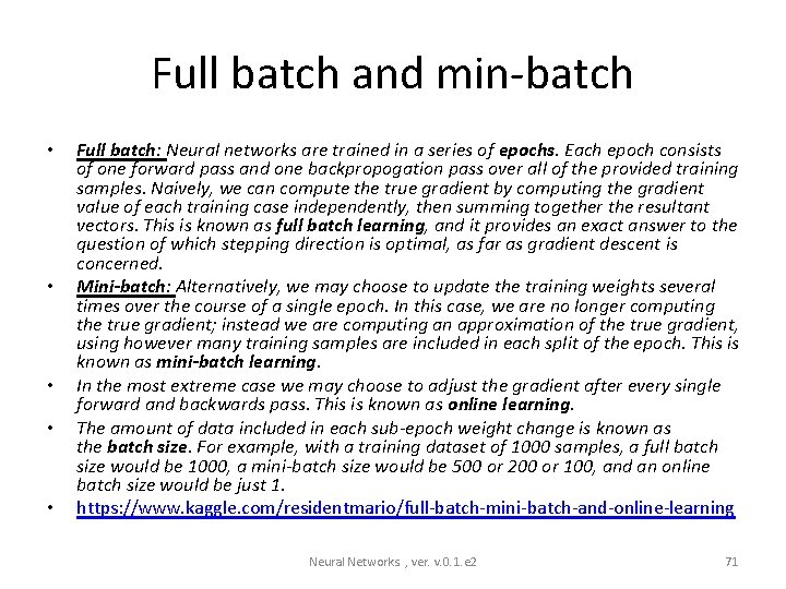 Full batch and min-batch • • • Full batch: Neural networks are trained in