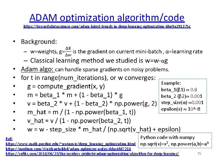 ADAM optimization algorithm/code https: //towardsdatascience. com/adam-latest-trends-in-deep-learning-optimization-6 be 9 a 291375 c • Example: beta_1(β
