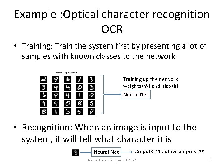 Example : Optical character recognition OCR • Training: Train the system first by presenting