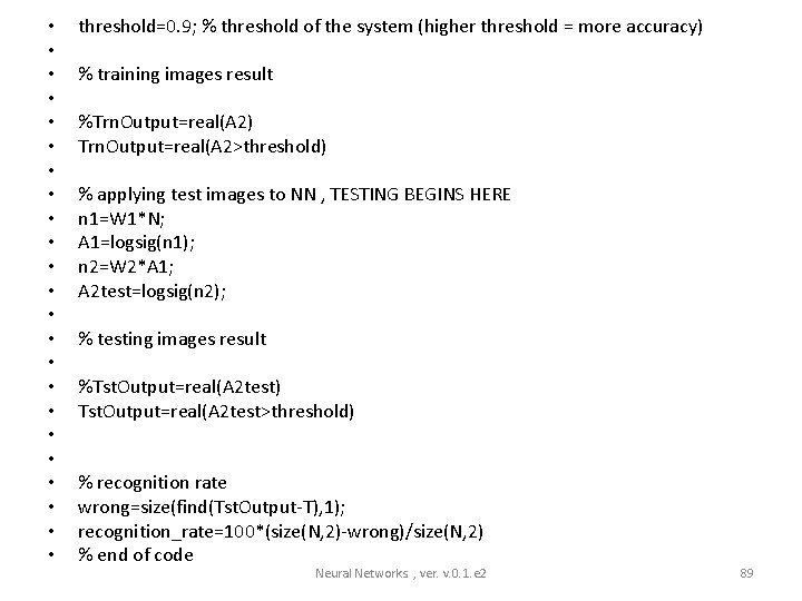  • • • • • • threshold=0. 9; % threshold of the system