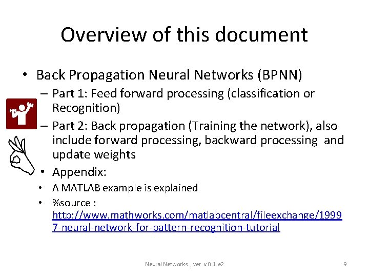 Overview of this document • Back Propagation Neural Networks (BPNN) – Part 1: Feed