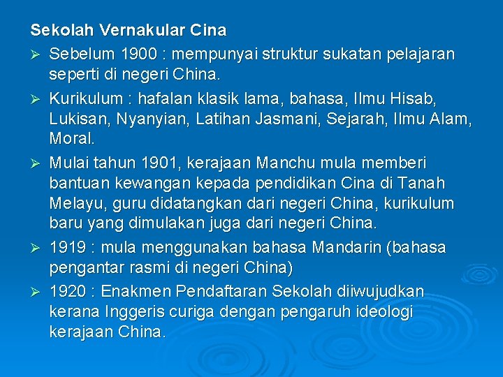 Sekolah Vernakular Cina Ø Sebelum 1900 : mempunyai struktur sukatan pelajaran seperti di negeri