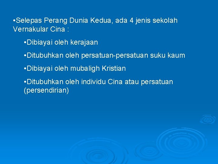  • Selepas Perang Dunia Kedua, ada 4 jenis sekolah Vernakular Cina : •