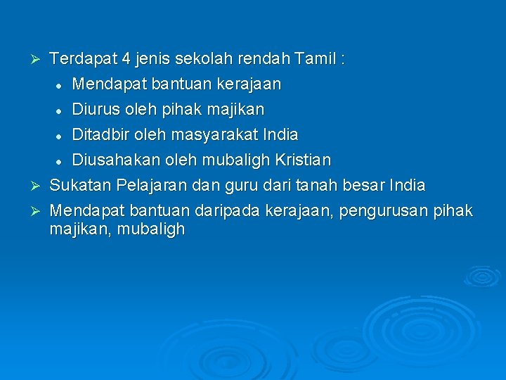 Terdapat 4 jenis sekolah rendah Tamil : l Mendapat bantuan kerajaan l Diurus oleh