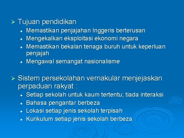 Ø Tujuan pendidikan l l Ø Memastikan penjajahan Inggeris berterusan Mengekalkan eksploitasi ekonomi negara