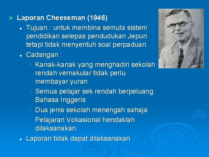 Ø Laporan Cheeseman (1946) l Tujuan : untuk membina semula sistem pendidikan selepas pendudukan