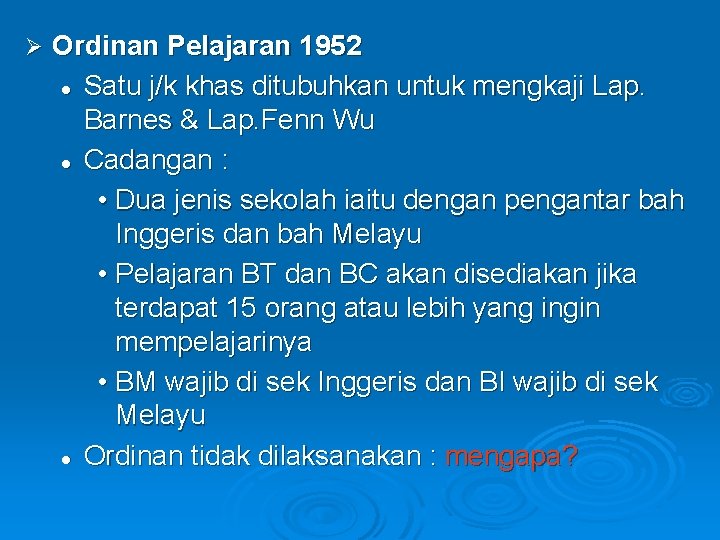 Ø Ordinan Pelajaran 1952 l Satu j/k khas ditubuhkan untuk mengkaji Lap. Barnes &