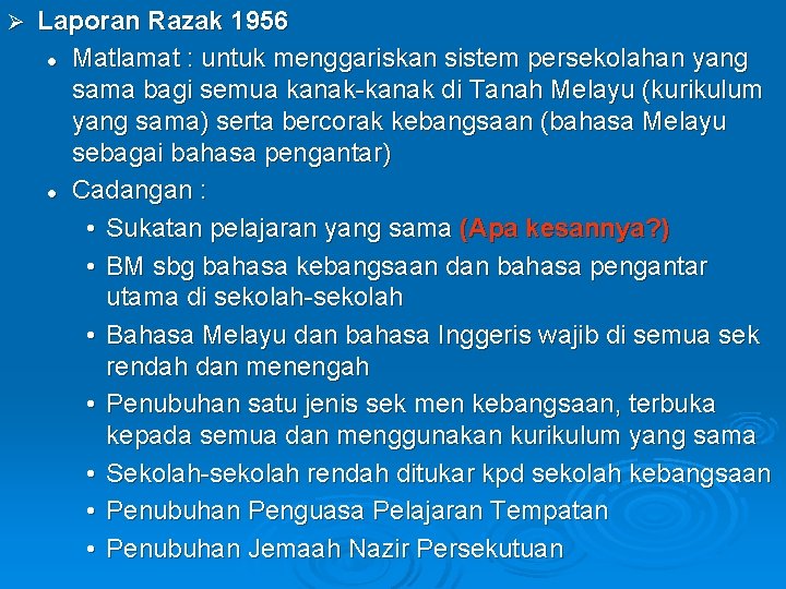 Ø Laporan Razak 1956 l Matlamat : untuk menggariskan sistem persekolahan yang sama bagi