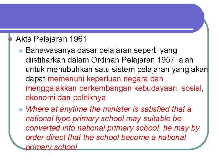 l Akta Pelajaran 1961 l Bahawasanya dasar pelajaran seperti yang diistiharkan dalam Ordinan Pelajaran